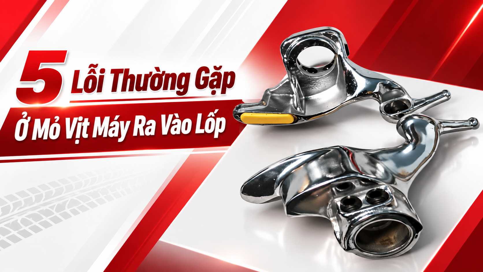 5 Lỗi Thường Gặp Ở Mỏ Vịt Máy Ra Vào Lốp