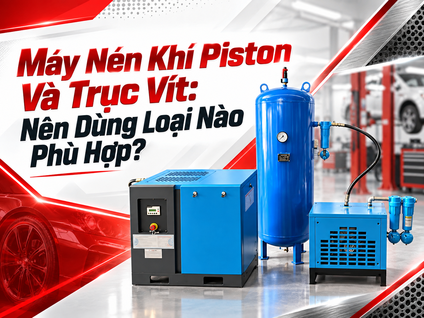 Máy Nén Khí Piston Và Trục Vít: Nên Dùng Loại Nào Phù Hợp?