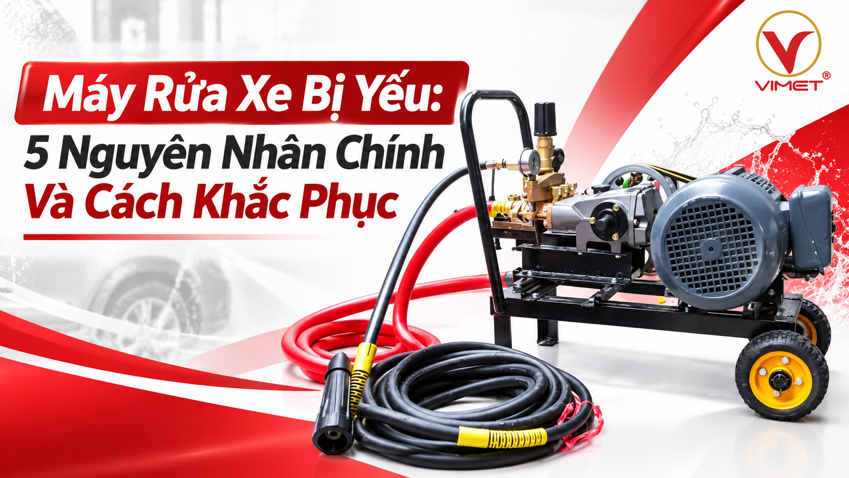 Máy Rửa Xe Bị Yếu: 5 Nguyên Nhân Chính Và Cách Khắc Phục