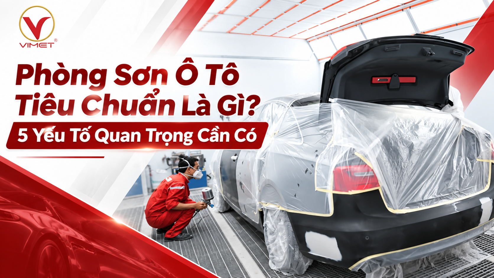 Phòng Sơn Ô Tô Tiêu Chuẩn Là Gì? 5 Yếu Tố Quan Trọng Cần Có